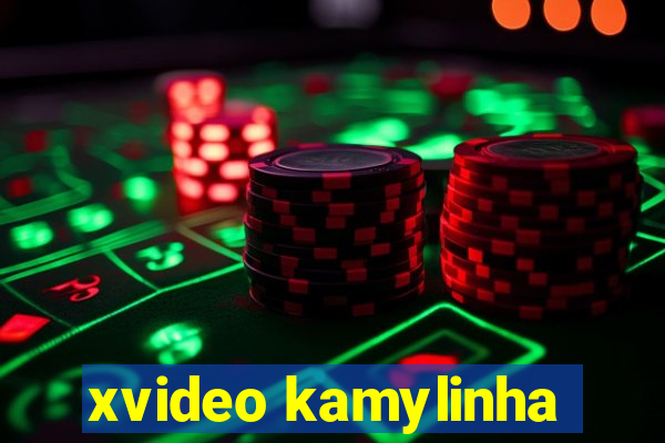 xvideo kamylinha